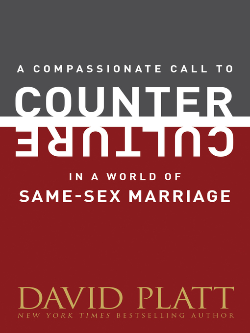 Title details for A Compassionate Call to Counter Culture in a World of Same-Sex Marriage by David Platt - Available